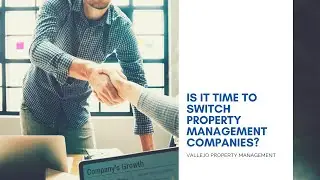 Is it Time to Switch Vallejo Property Management Companies?