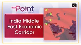 India Middle East Economic Corridor | To the Point | Drishti IAS English