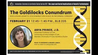 Anya Prince - The Goldilocks Conundrum: Disclosing Genetic Discrimination Risks in Informed Consent