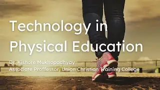Technology in Physical Education by Dr. Kishore Mukhopadhyay | Sports