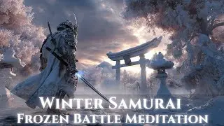 Epic Samurai Battle Music for Focus &ndash; Frozen Battle Meditation | Winter Samurai Instrumental