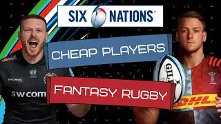 BEST CHEAP PLAYERS TO LOOK OUT FOR | GUINNESS SIX NATIONS FANTASY RUGBY