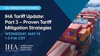 IHA Tariff Update: Part 3 &mdash; Proven Tariff Mitigation Strategies