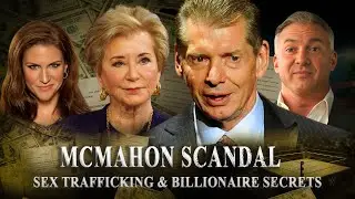 INSIDE THE MCMAHON SCANDAL: Sex Trafficking, Hush Money, and the 