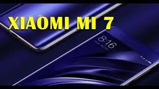 XIAOMI MI 7 2017 REVIEW | Specifications And Features