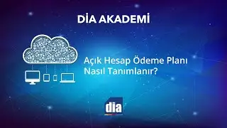DİA Akademi -  A&ccedil;ık Hesap &Ouml;deme Planı Nasıl Tanımlanır?