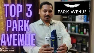 TOP 3 PARK AVENUE DEODORANTS | Park Avenue Neo | Park Avenue Voyage | Park Avenue Cool Blue| Review|