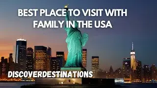 Top Family Destinations in the USA