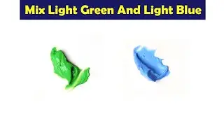 Mix Light Green And Light Blue Make What Color - Color Mixing Paint