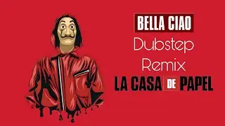 Rhythmic Dubstep Bella Ciao Remix (La Casa De Papel)