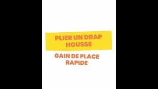 Comment plier un drap housse pour un gain de place optimal