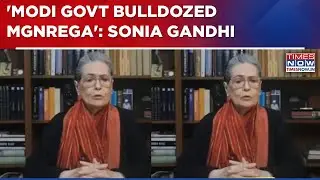 Congress' Sonia Gandhi Says Modi Govt Bulldozed MGNREGA, Says 'Will Fight Against Injustice...'