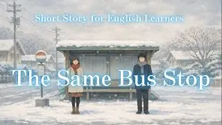 Short Story for English Learners  |The Same Bus Stop