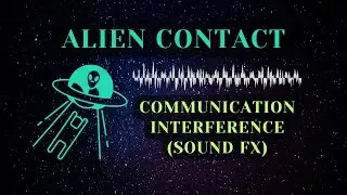 👽 Alien Contact  / SOUND FX / 📡 Communication interference from space