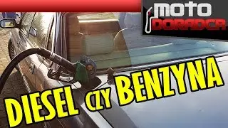 Diesel czy benzyna? #MOTODORADCA