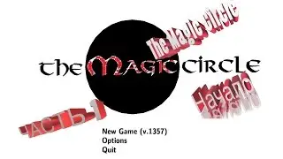 The Magic Circle - Прохождение Часть 1