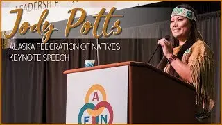 Jody Potts Keynote Speech | Alaska Federation of Natives 2017
