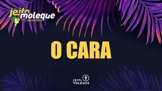 Jeito Moleque - O CARA (Ao Vivo Na Amazônia)