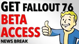 How and when to get FALLOUT 76 BETA access. [News Break]