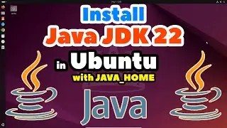 How to Install Java JDK 22 in Ubuntu - Setup JAVA_HOME, JDK Installation