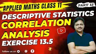 Descriptive Statistics Lec - 12 | Ex 13.5 | covariance of x and y | Correlation Analysis