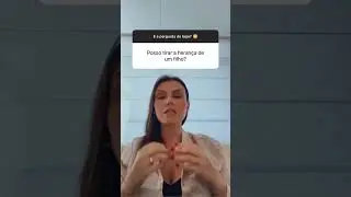 POSSO TIRAR A HERAN&Ccedil;A DE UM FILHO??