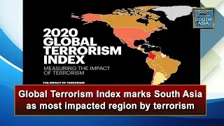 Global Terrorism Index marks South Asia as most impacted region by terrorism