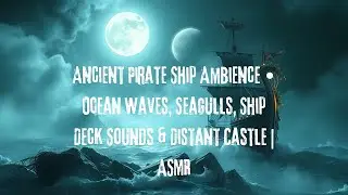 Ancient Pirate Ship Ambience &bull; Ocean Waves, Seagulls, Ship Deck Sounds & Distant Castle | ASMR