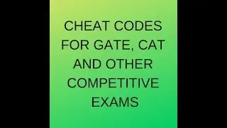 CHEAT CODES FOR CAT , GATE AND OTHER COMPETITIVE EXAMS (UPSC CSE/IAS, SSC, Banking)