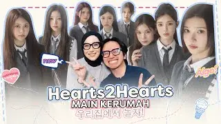 HEARTS2HEARTS MAIN KERUMAH !