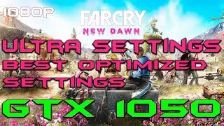 FAR CRY NEW DAWN | GTX 1050 | ULTRA SETTINGS | BEST SETTINGS | OPTIMIZED SETTINGS | 2021 | #gtx1050