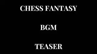 Project Chess fantasy BGM Teaser