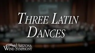 Three Latin Dances - Jeff Tyzik | Arizona Wind Symphony