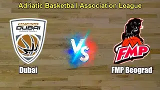 Dubai vs FMP Beograd Live Score Europe Adriatic Basketball Association League