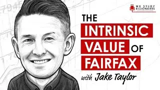 317 TIP. Intrinsic Value Assessment of Fairfax w/ Jake Taylor