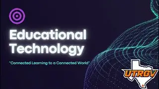 South Texas EdTech Team; Educational Technology Program EDTC 6320-02V