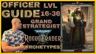 OFFICER Guide - GRAND STRATEGIST Archetype Build - Level 16 to 36 - Warhammer 40000: Rogue Trader