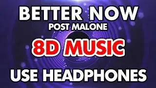 Post Malone - Better Now (8D Audio)