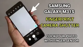 Samsung Galaxy M31S : Fingerprint Camera Shutter | Click your photo with fingerprint sensor