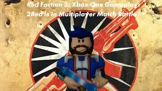 Red Faction 2: Xbox One Gameplay: 2Red Is in Multiplayer Match Battle?