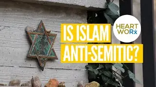 Is Islam Anti-Semitic? | Interfaith Relations with our Jewish Neighbors | Heart WoRx with Adeel Zeb