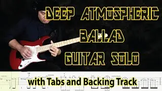 Deep Atmospheric Ballad Melodic Guitar Solo with Tabs and Backing Track by Alvin De Leon