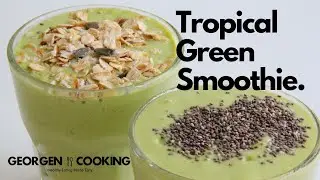 Tropical Green Smoothie 热带绿奶昔 | Georgen Cooking 仲杰煮易