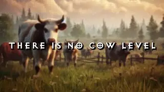 There Is No Cow Level
