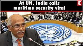 India calls for enhanced global cooperation to brace maritime security at UN Security council debate