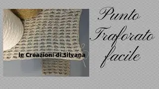 Punto traforato facile *uncinetto*Le Creazioni di Silvana*