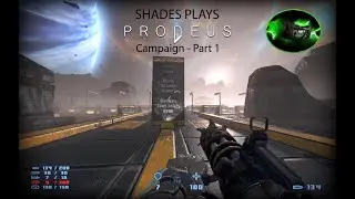 Shades plays PRODEUS - Campaign Part 1