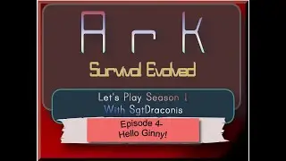 Sgt Draconis Ark Season 1 Ep 4 Let's Play Series- Hello Ginny!