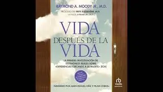 Audiolibro: Vida despu&eacute;s de la vida - Raymond A. Moody Jr. MD Audiolibro