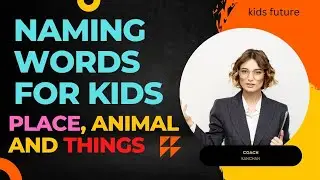Naming Words: Name, Place, Animal and Things | English Grammar | Kids Future Videos
